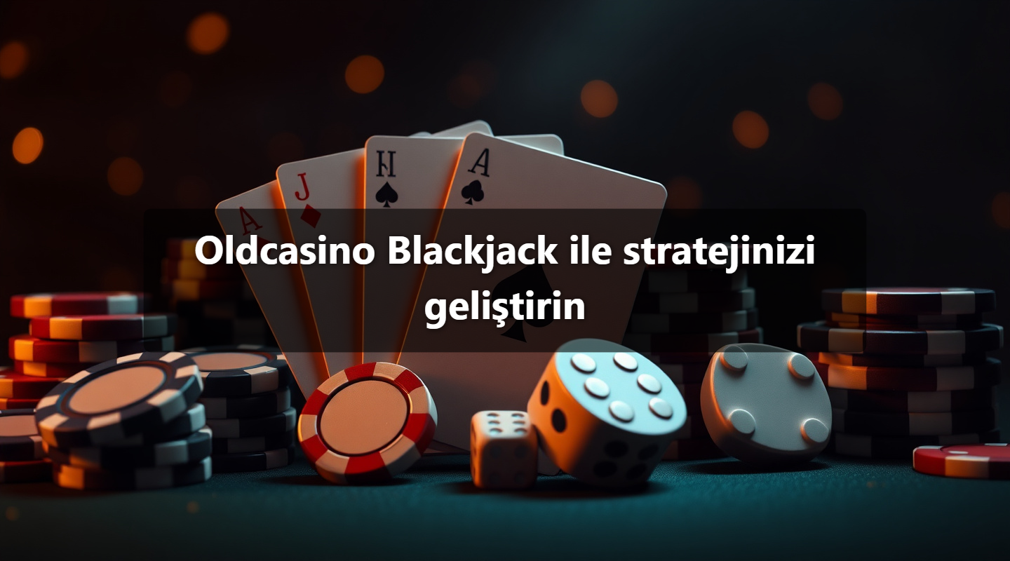 Oldcasino Blackjack ile stratejinizi geliştirin